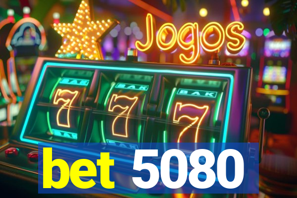 bet 5080